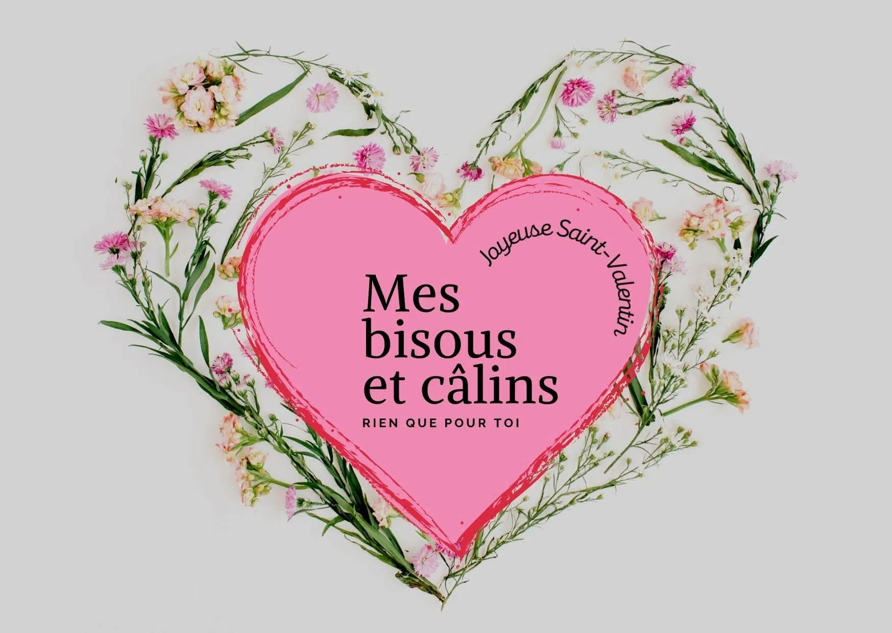 Mes bisous et câlins rien que pour toi